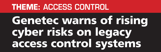 Genetec warns of rising cyber risks on legacy access control systems