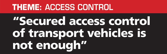 “Secured access control of transport vehicles is not enough”