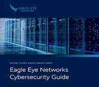 Eagle Eye Networks Cyber Security Guide – om hur kamerasystemets digitala skydd kan stärkas.